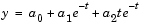 y = a sub 0 + a sub 1 times e to the minus t power + a sub 2 times t times e to the minus t power