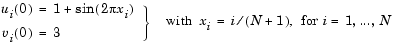 Equation 1: u sub i (0) = 1 plus sine (2 pi x sub i), Equation 2: v sub i (0) = 3. For both equations x sub i = i divided by (N+1) for i from 1 to N.
