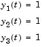 Equation 1: y sub 1 (t) = 1.Equation 2: y sub 2 (t) = 1.Equation 3: y sub 3 (t) = 1.