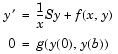 Equation 1: y prime = 1 / x times S times y + f(x,y).Equation 2: 0 = g(y(0),y(b)).