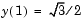 y(1) = square root of 3 divided by 2