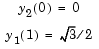 Equation 1: y sub 2 (0) = 0.Equation 2: y sub 1 (1) = square root of 3 / 2.