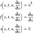 Equation 1: c(x,t,u, partial derivative of u with respect to x) = pi squared.Equation 2: f(x,t,u, partial derivative of u with respect to x) = partial derivative of u with respect to x.Equation 3: s(x,t,u, partial derivative of u with respect to x) =  0