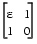 matrix of two rows and two columns. first row contains epsilon and 1. second row contains 1 and 0.